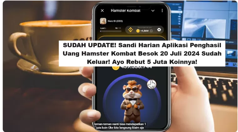 SUDAH UPDATE! Sandi Harian Aplikasi Penghasil Uang Hamster Kombat Besok 20 Juli 2024 Sudah Keluar! Ayo Rebut 5 Juta Koinnya! (Foto: YT Herz Id)