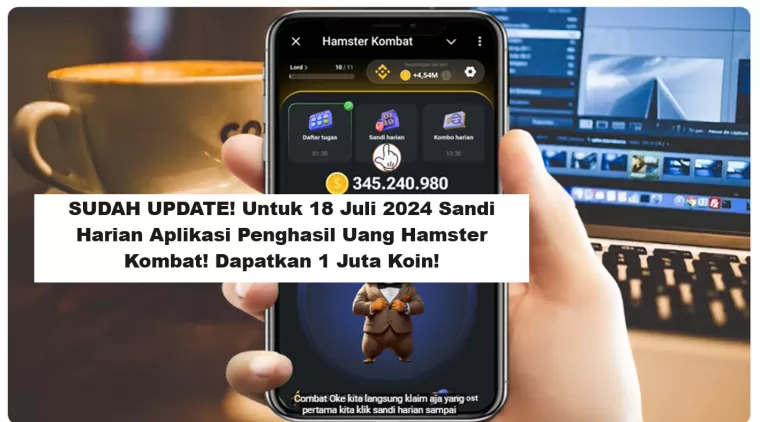 SUDAH UPDATE! Untuk 18 Juli 2024 Sandi Harian Aplikasi Penghasil Uang Hamster Kombat! Dapatkan 1 Juta Koin! (Foto: Yt Herz Id)