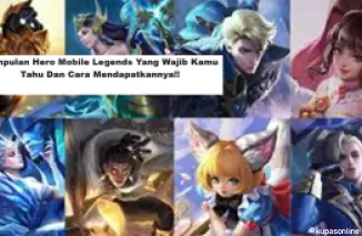 Kumpulan Hero Mobile Legends Yang Wajib Kamu Tahu Dan Cara Mendapatkannya!! (Foto: JETE X)