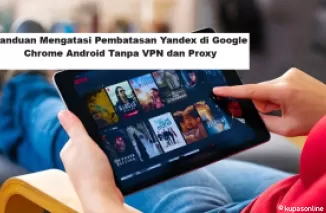 Panduan Mengatasi Pembatasan Yandex di Google Chrome Android Tanpa VPN dan Proxy