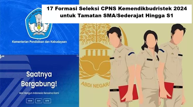 17 Formasi Seleksi CPNS Kemendikbudristek 2024 untuk Tamatan SMA/Sederajat Hingga S1