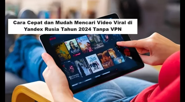 Cara Cepat dan Mudah Mencari Video Viral di Yandex Rusia Tahun 2024 Tanpa VPN