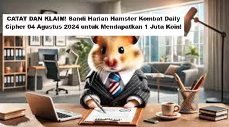 CATAT DAN KLAIM! Sandi Harian Hamster Kombat Daily Cipher 04 Agustus 2024 untuk Mendapatkan 1 Juta Koin!