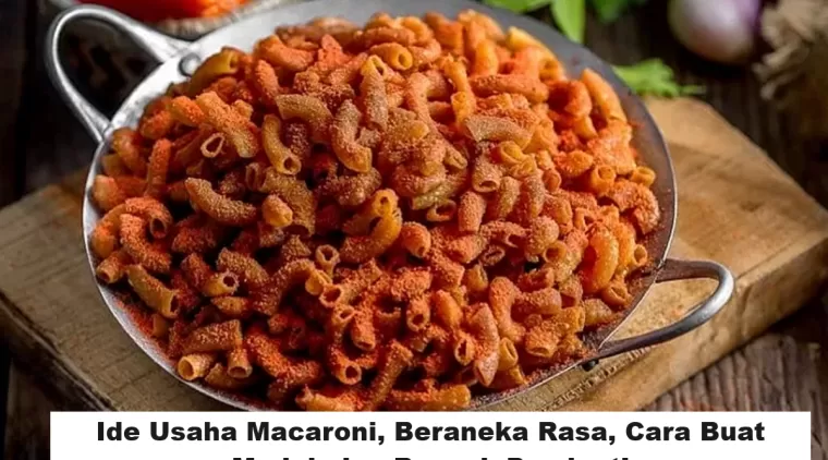 Ide Usaha Macaroni, Beraneka Rasa, Cara Buat Mudah dan Banyak Peminat!