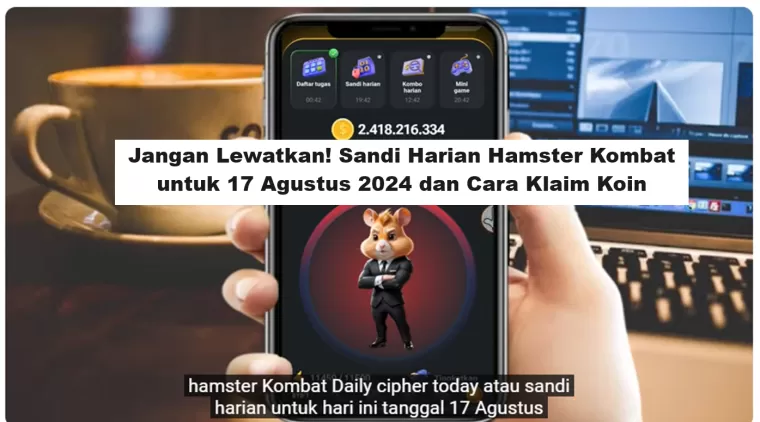 Jangan Lewatkan! Sandi Harian Hamster Kombat untuk 17 Agustus 2024 dan Cara Klaim Koin