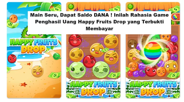 Main Seru, Dapat Saldo DANA ! Inilah Rahasia Game Penghasil Uang Happy Fruits Drop yang Terbukti Membayar