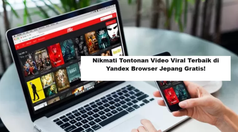 Nikmati Tontonan Video Viral Terbaik di Yandex Browser Jepang Gratis!