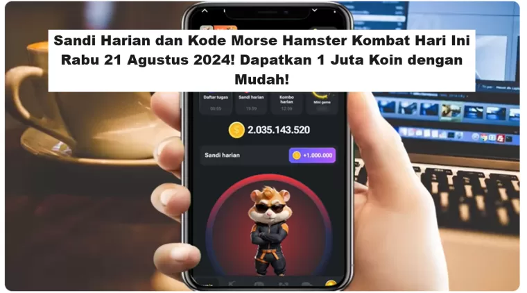 Sandi Harian dan Kode Morse Hamster Kombat Hari Ini Rabu 21 Agustus 2024! Dapatkan 1 Juta Koin dengan Mudah!