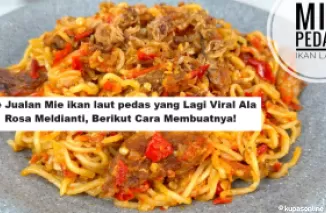 Ide Jualan Mie ikan laut pedas yang Lagi Viral Ala Rosa Meldianti, Berikut Cara Membuatnya!