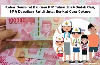 Kabar Gembira! Bantuan PIP Tahun 2024 Sudah Cair, SMA Dapatkan Rp1,8 Juta, Berikut Cara Ceknya