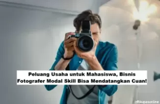 Peluang Usaha untuk Mahasiswa, Bisnis Fotografer Modal Skill Bisa Mendatangkan Cuan!