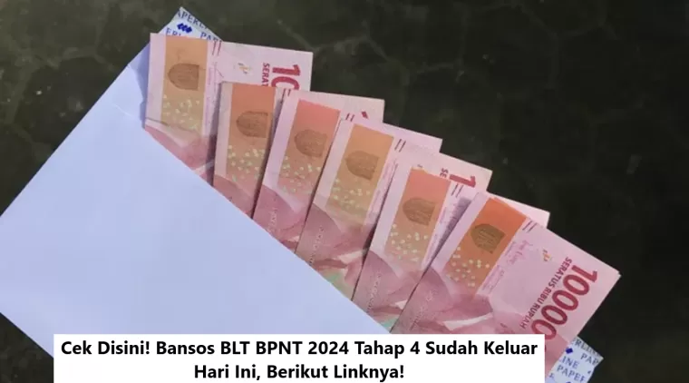 Cek Disini! Bansos BLT BPNT 2024 Tahap 4 Sudah Keluar Hari Ini, Berikut Linknya!