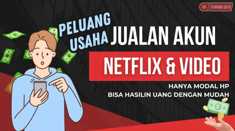 Dapatkan Penghasilan Tambahan, Cara Berjualan Akun Premium Netflix dan Aplikasi Video Lewat Ponsel