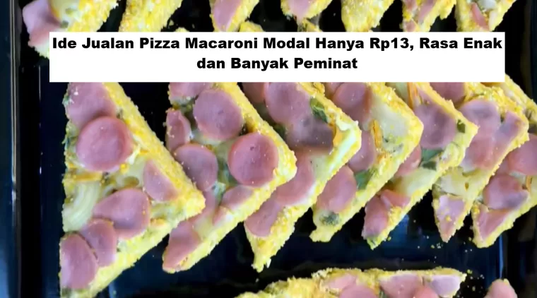 Ide Jualan Pizza Macaroni Modal Hanya Rp13 Ribu, Rasa Enak dan Banyak Peminat