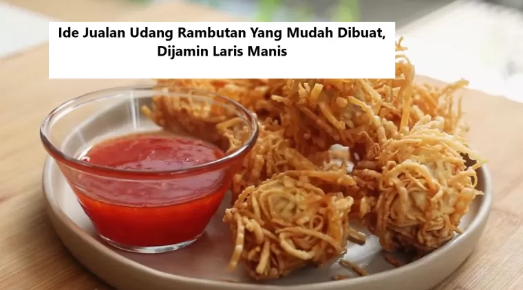 Ide Jualan Udang Rambutan Yang Mudah Dibuat, Dijamin Laris Manis