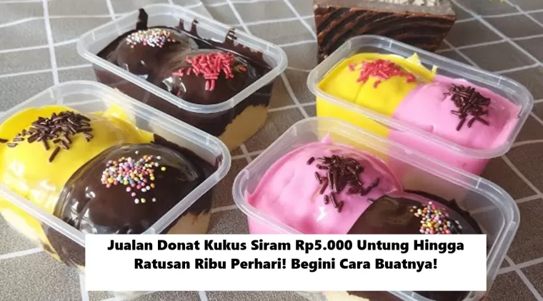 Jualan Donat Kukus Siram Rp5.000 Untung Hingga Ratusan Ribu Perhari! Begini Cara Buatnya!