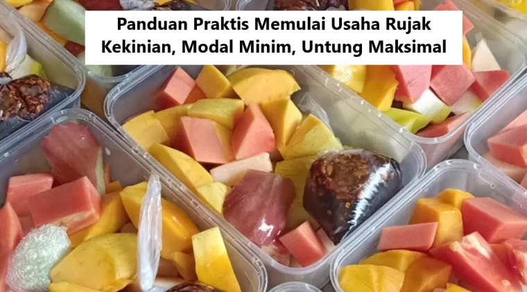 Panduan Praktis Memulai Usaha Rujak Kekinian, Modal Minim, Untung Maksimal