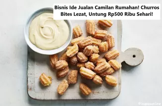 Bisnis Ide Jualan Camilan Rumahan! Churros Bites Lezat, Untung Rp500 Ribu Sehari!