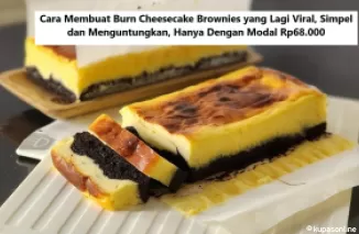 Cara Membuat Burn Cheesecake Brownies yang Lagi Viral, Simpel dan Menguntungkan, Hanya Dengan Modal Rp68.000