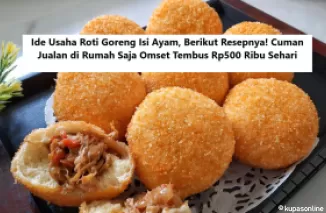 Ide Usaha Roti Goreng Isi Ayam, Berikut Resepnya! Cuman Jualan di Rumah Saja Omset Tembus Rp500 Ribu Sehari