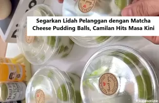 Segarkan Lidah Pelanggan dengan Matcha Cheese Pudding Balls, Camilan Hits Masa Kini