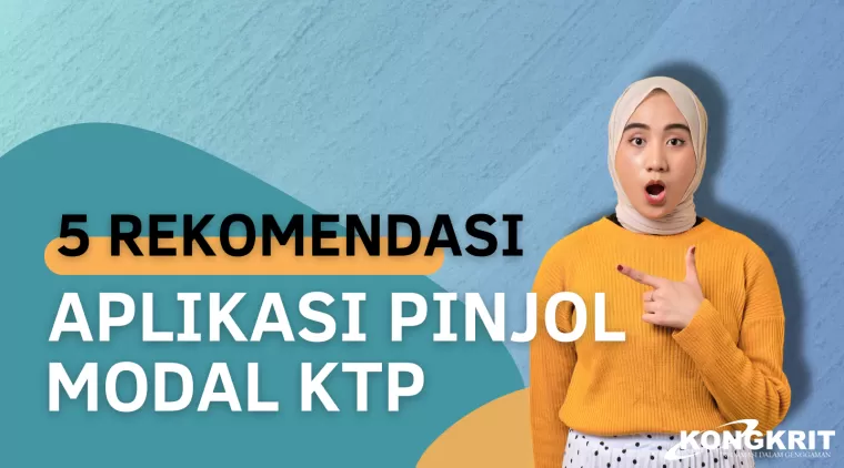 5 Rekomendasi Aplikasi Pinjaman Online Legal Tahun 2024, Langsung Cair Hanya dengan KTP. (Foto : Dok. Kongkrit.com)