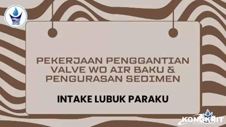 Perumda AM Padang Ganti Valve dan Kuras Sedimen di Intake Lubuk Paraku, Pasokan Air Terganggu