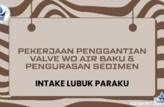 Perumda AM Padang Ganti Valve dan Kuras Sedimen di Intake Lubuk Paraku, Pasokan Air Terganggu