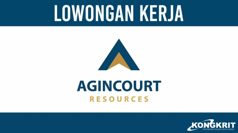 Karier Menantang! Lowongan Kerja PT Agincourt Resources Desember 2023, Selengkapnya