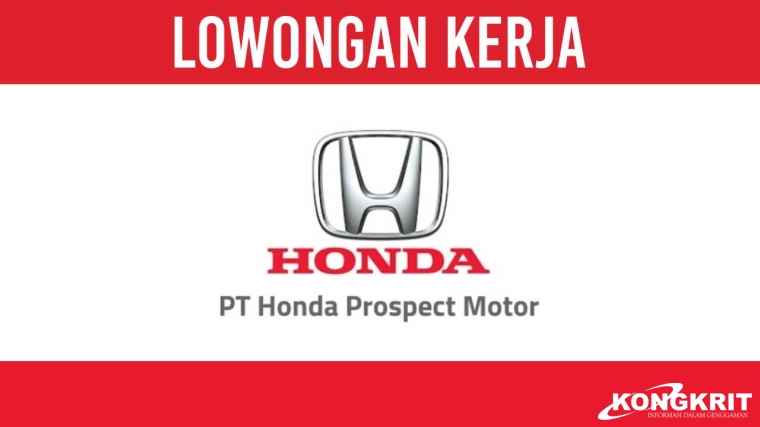 Kesempatan Emas! Lowongan Kerja PT Honda Prospect Motor Desember 2023, Intip Posisi dan Cara Daftarnya