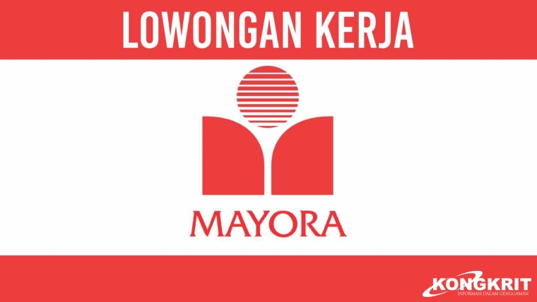 Segera Ditutup! Rekrutmen Mayora Group Lowongan Kerja Penempatan Tangerang Desember 2023
