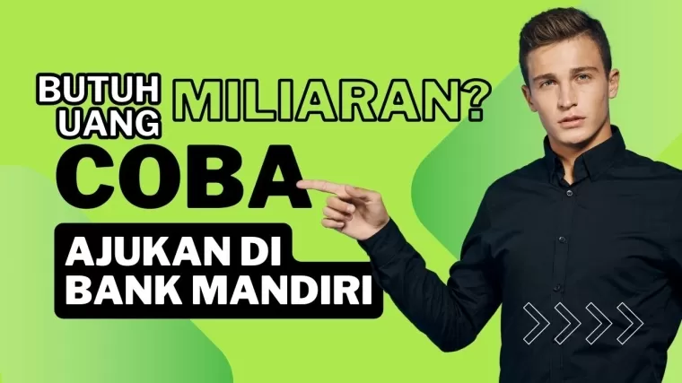 Butuh Uang Rp10 Miliar? Ajukan KPR Multiguna Bank Mandiri, Lengkapi Syaratnya