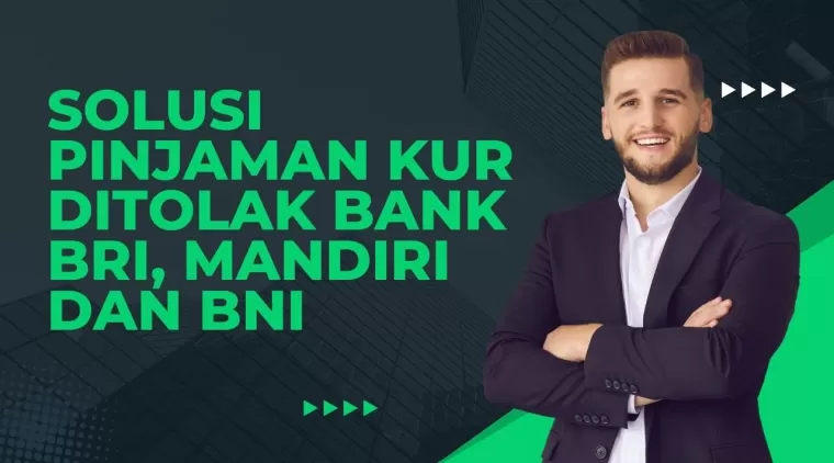 Pengajuan Pinjaman KUR di Bank BRI, Mandiri dan BNI Terkendala Lokasi Usaha? Ini Solusinya