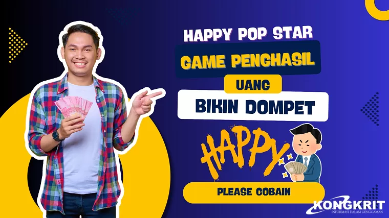 Happy Popstar, Game Penghasil Uang yang Bikin Dompet Happy!. (Foto : Dok. Kongkritjatim.com)