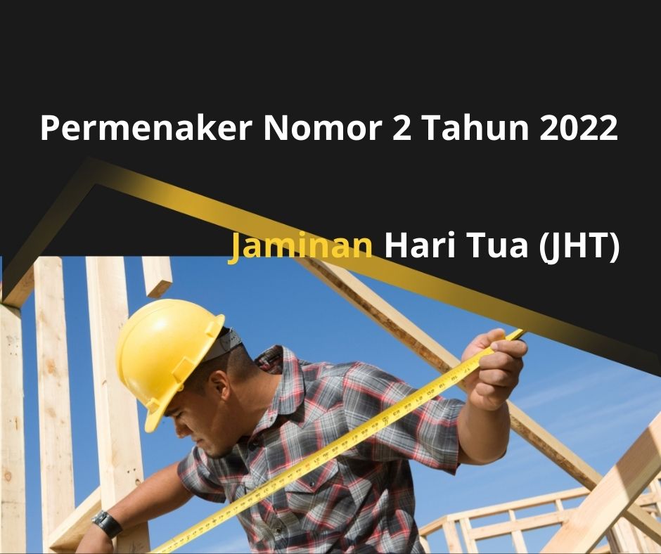 Isi Aturan Jaminan Hari Tua (JHT), Permenaker Nomor 2 Tahun 2022 (Canva/Kariadilharefa/Halonusa)