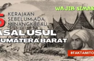 Kerajaan sebelum ada Minangkabau serta asal-usul Sumatera Barat. (Foto: Youtube Anak Mandeh Channel)