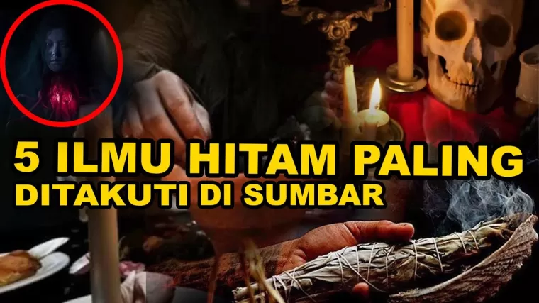 5 Ilmu Hitam Paling Ditakuti dan Terkenal di Sumbar, Kalian Sudah Mendengar?