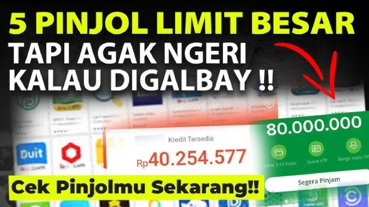 Pinjol limit besar.