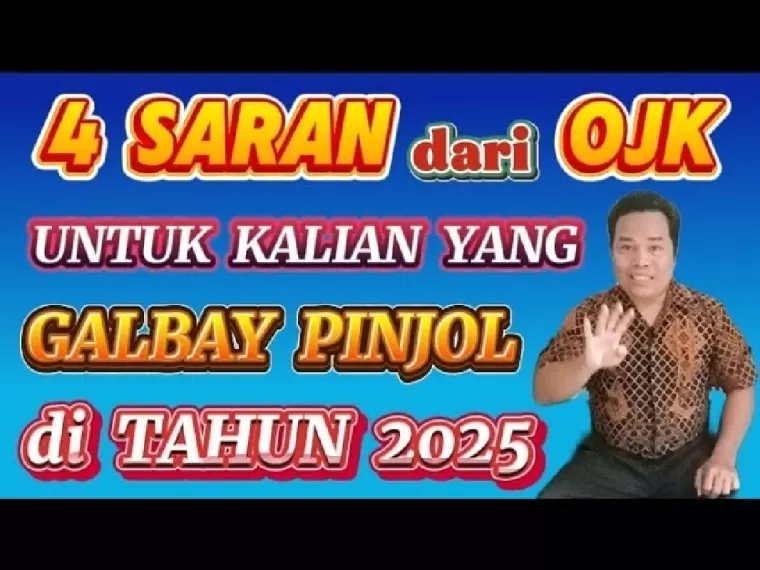 4 saran OJK (Otoritas Jasa Keuangan) untuk nasabah galbay pinjol.